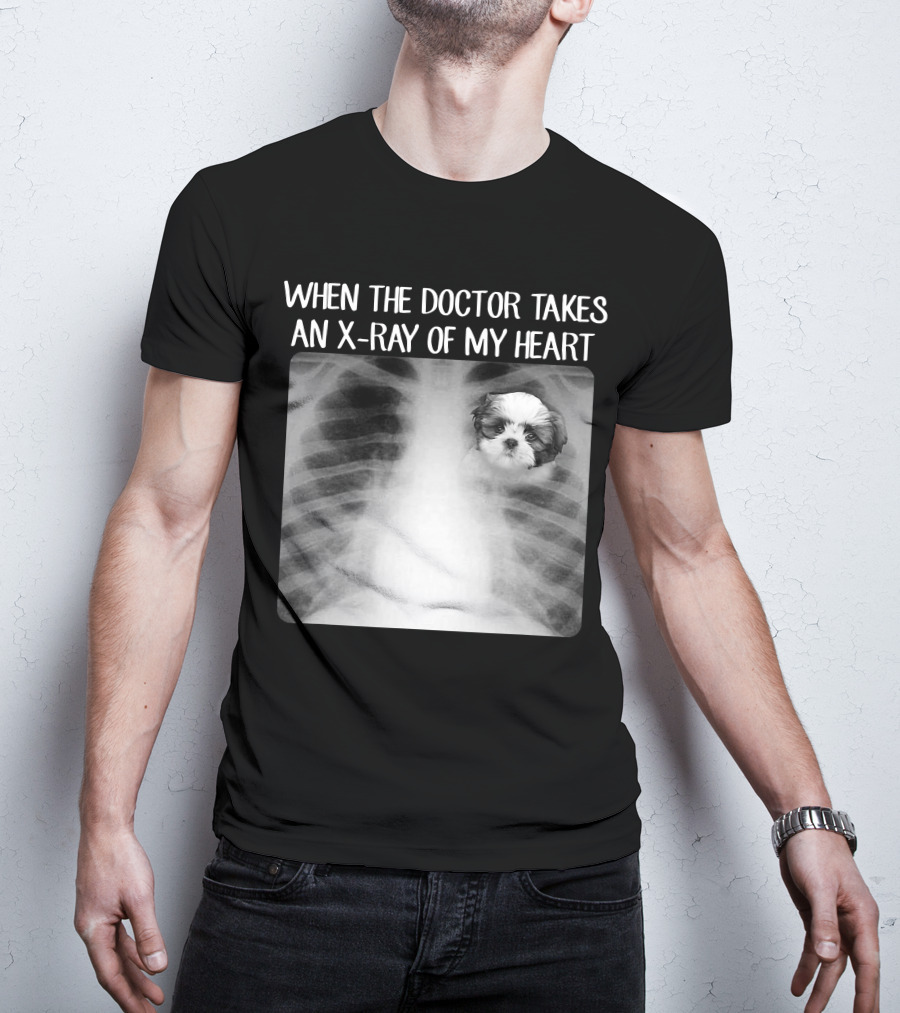 When Doctor Takes X-ray Of My Heart Shih Tzu Mom Image T-Shirt
