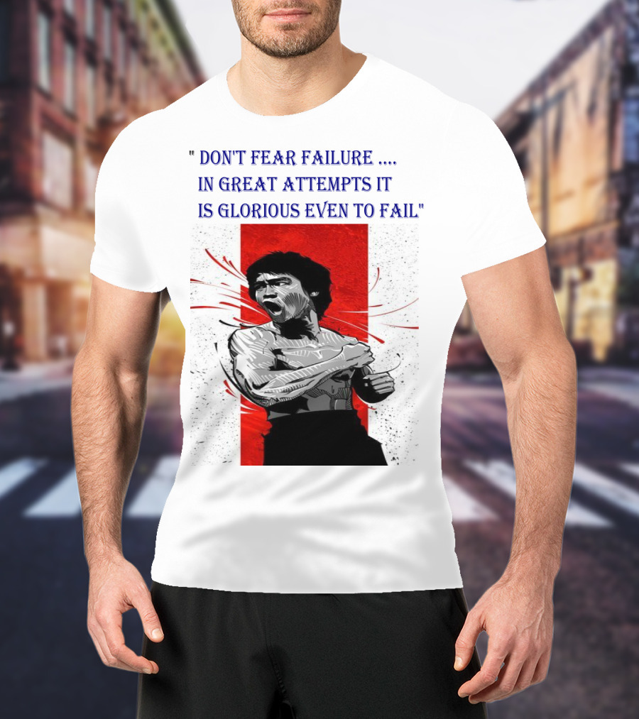 Don't Fear Failure IN Great Attempts It Is Glorious Even To Fail T-Shirt