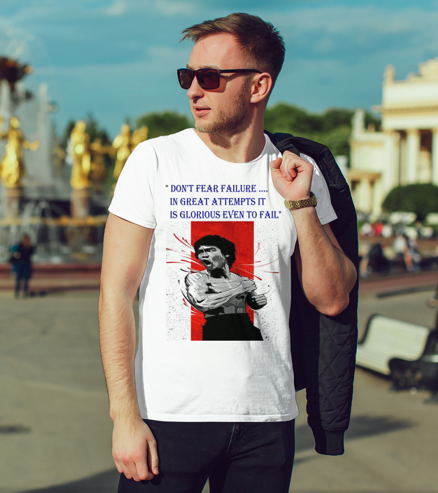 Don't Fear Failure IN Great Attempts It Is Glorious Even To Fail T-Shirt