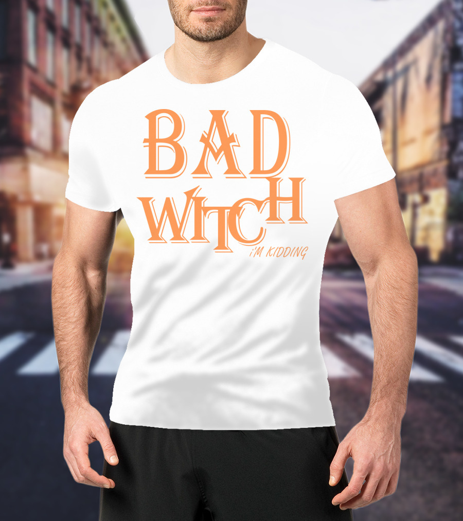 Bad Witch I'm Kidding Funny Halloween Couple T-Shirt