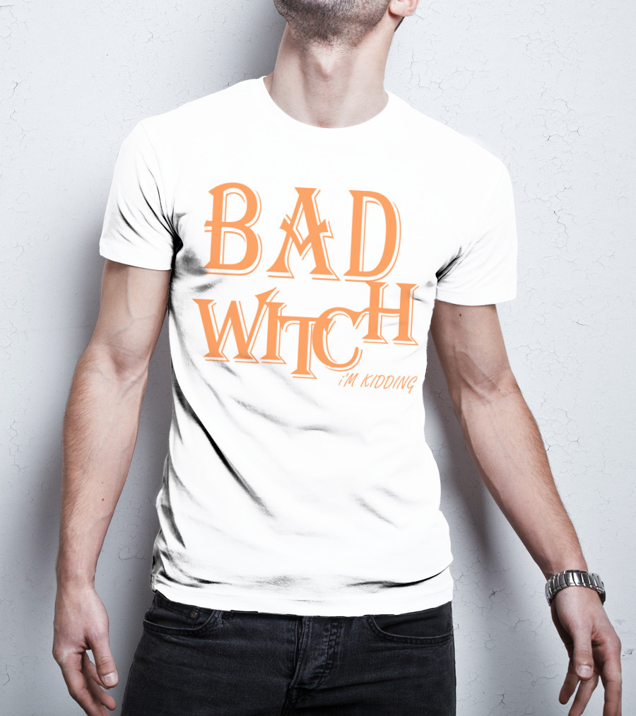 Bad Witch I'm Kidding Funny Halloween Couple T-Shirt