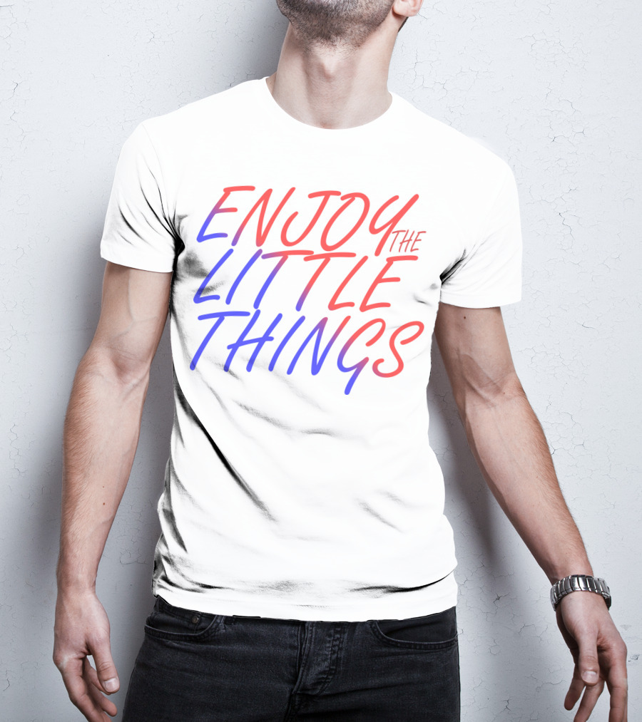 Enjoy The Little Things Gradient Lettering T-Shirt