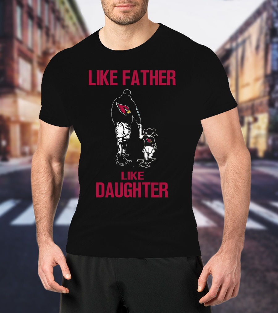 Arizona Cardinals Like Father Like Daughter T-Shirt