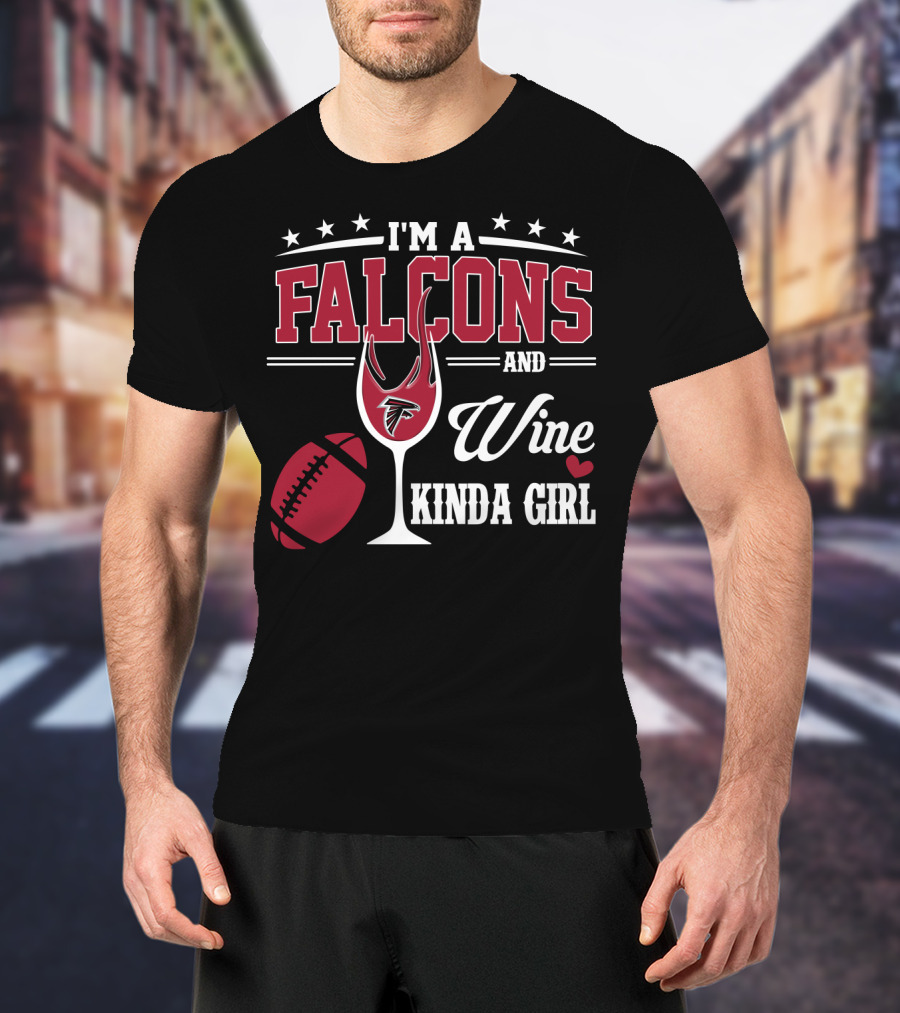 I'm A Falcons And Wine Kinda Girl T-Shirt