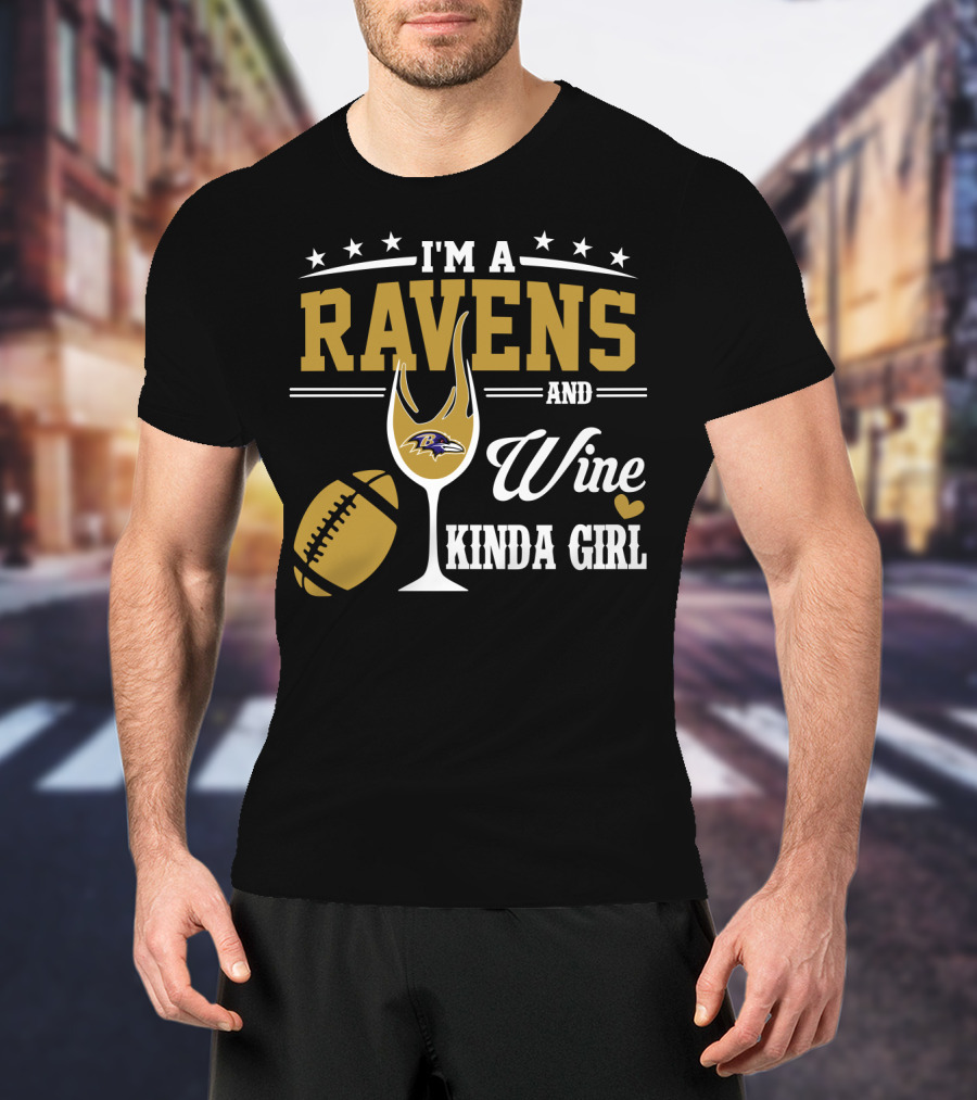 I'm A Ravens And Wine Kinda Girl T-Shirt