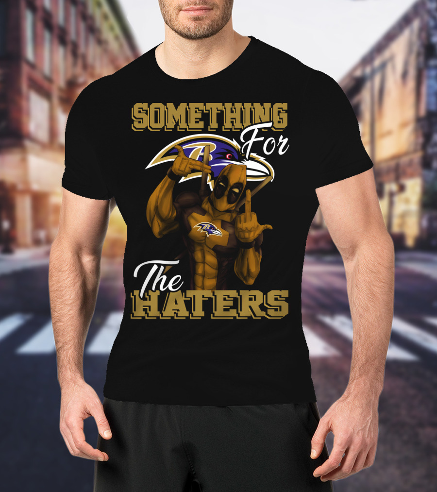 Baltimore Ravens Something For The Haters T-Shirt