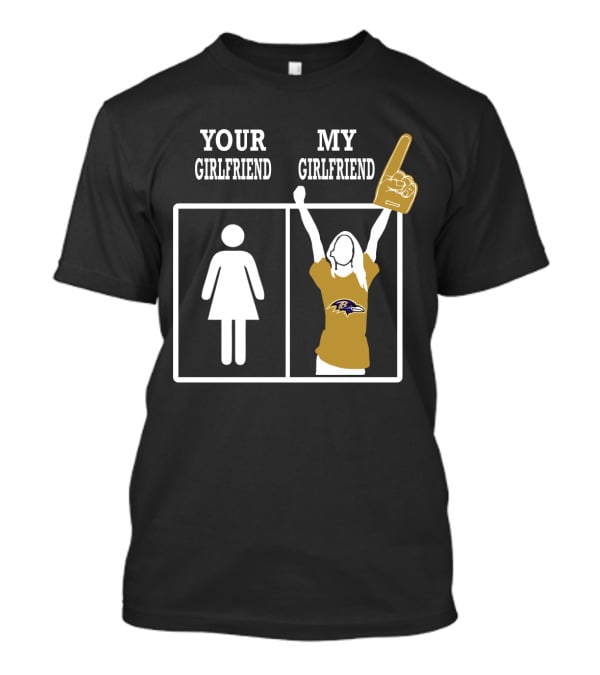 Your Girlfriend My Girlfriend Baltimore Ravens T-Shirt