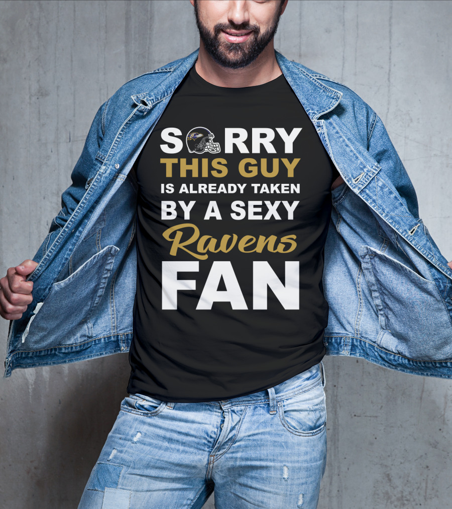 Sorry This Guy Is Already Taken By A Sexy Ravens Fan T-Shirt