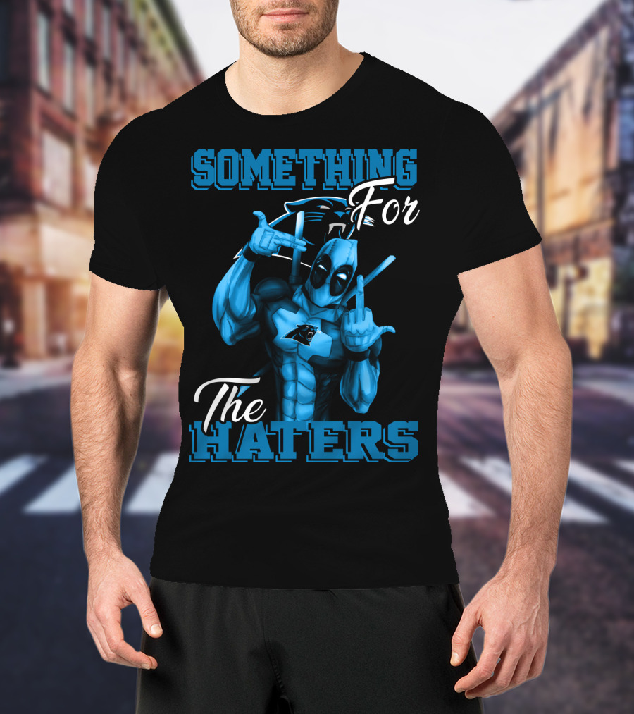 Carolina Panthers Something For The Haters T-Shirt