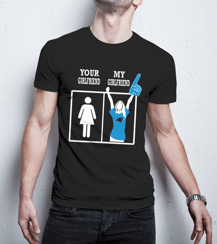 Your Girlfriend My Girlfriend Carolina Panthers T-Shirt