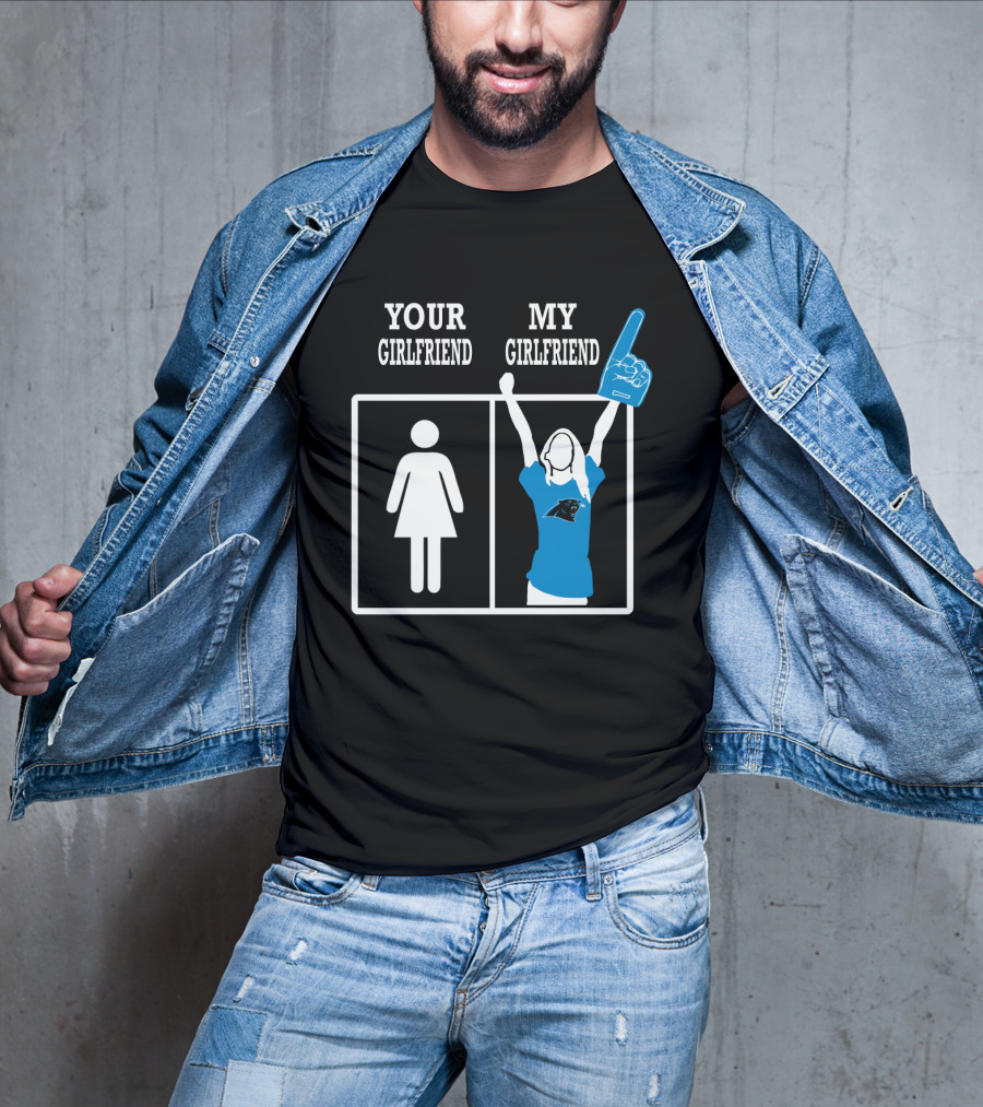Your Girlfriend My Girlfriend Carolina Panthers T-Shirt