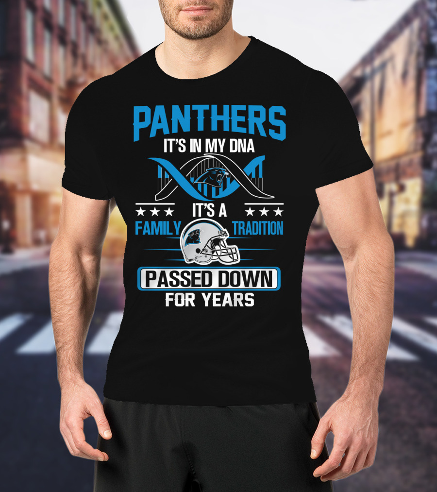 Panthers It's In My Dna It's A Family Tradition Passed Down For Years T-Shirt