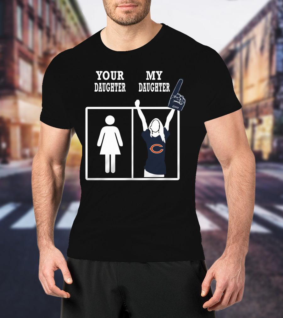 Your Daughter My Daughter Chicago Bears T-Shirt