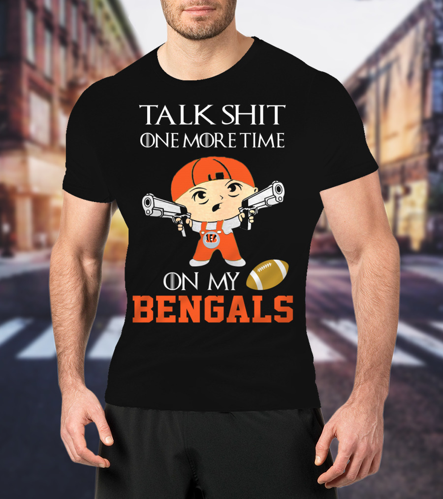 Talk Shit One More Time On My Bengals T-Shirt
