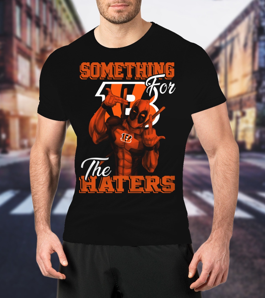 Cincinnati Bengals Something For The Haters T-Shirt