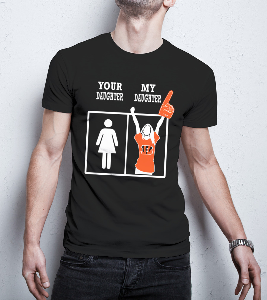 Your Daughter My Daughter Cincinnati Bengals Fan Foam Finger T-Shirt