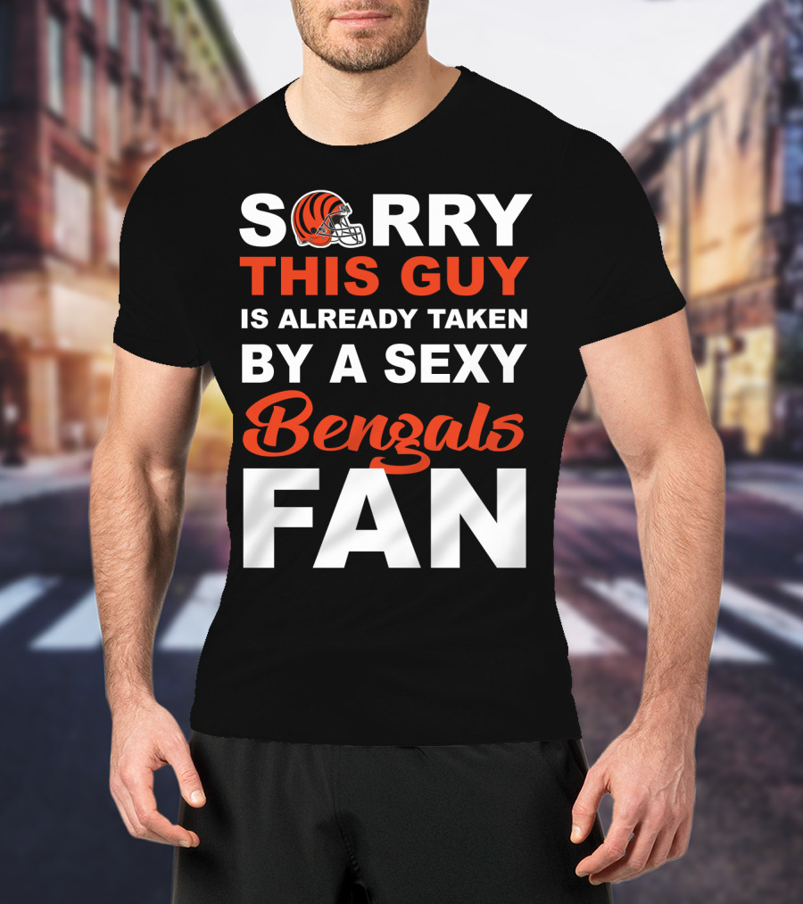 Sorry This Guy Is Already Taken By A Sexy Bengals Fan T-Shirt