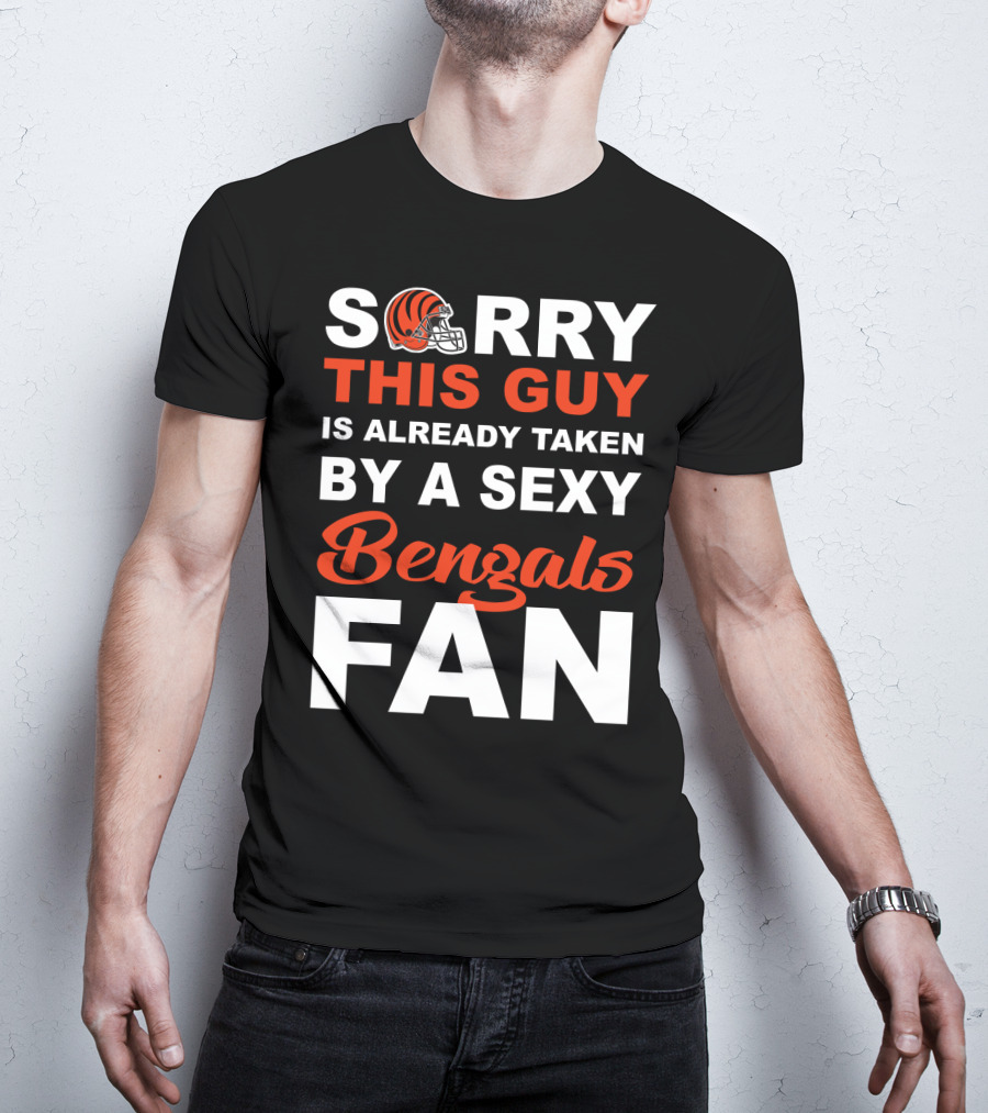 Sorry This Guy Is Already Taken By A Sexy Bengals Fan T-Shirt