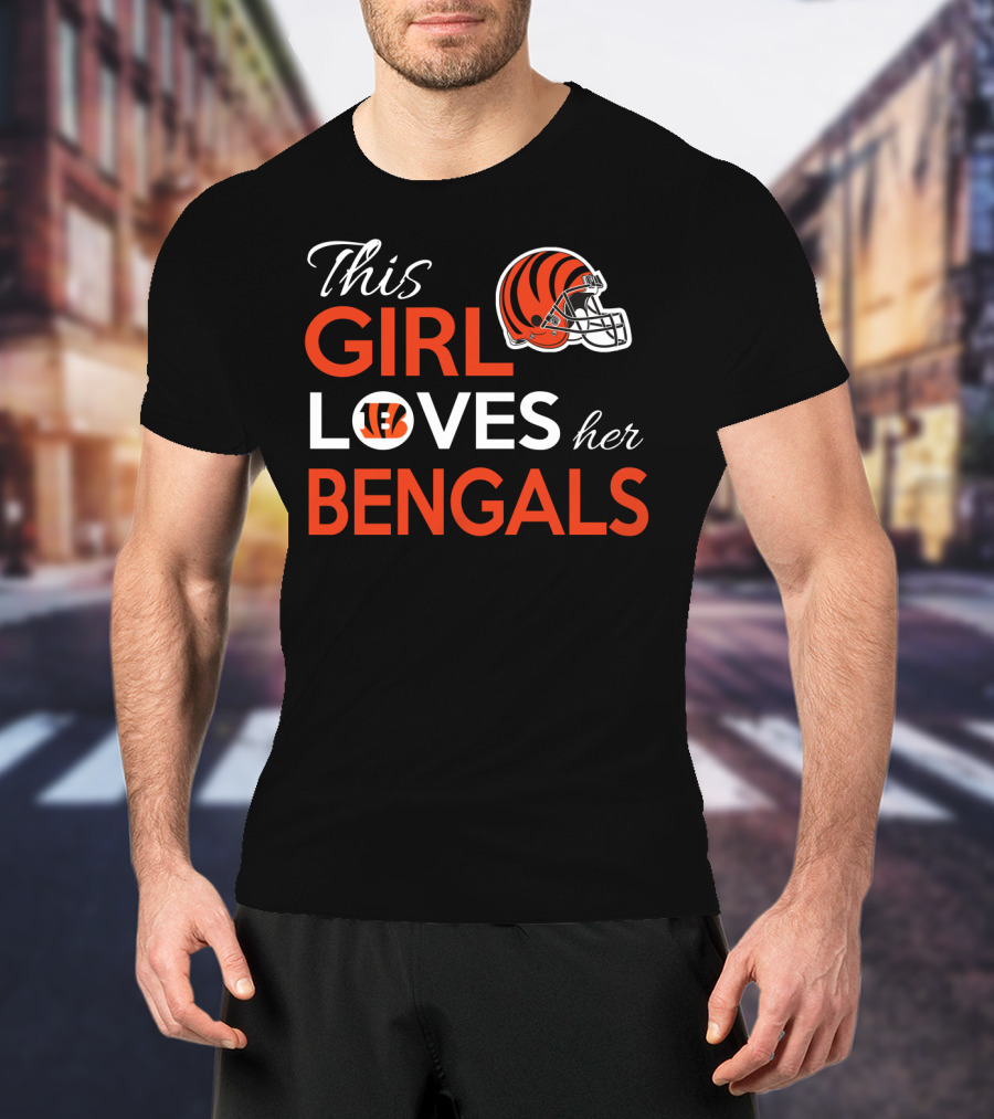 This Girl Loves Her Cincinnati Bengals Football Helmet T-Shirt