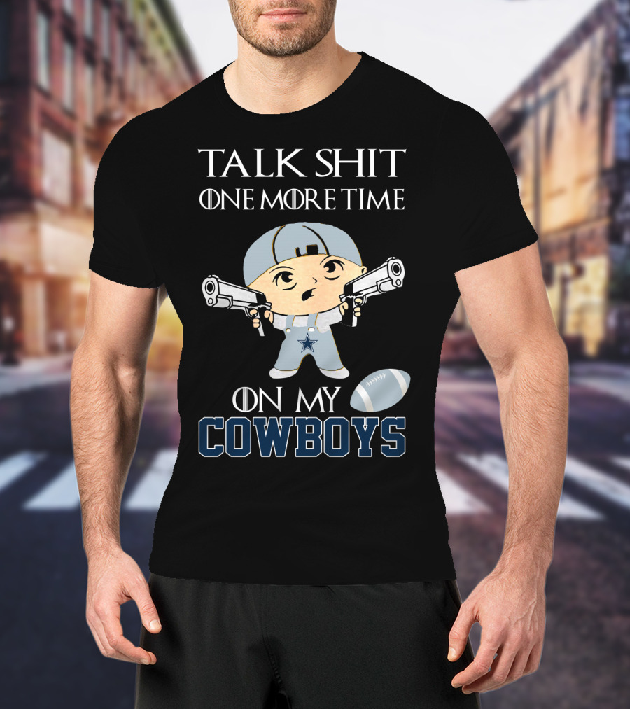Talk Shit One More Time On My Cowboys T-Shirt