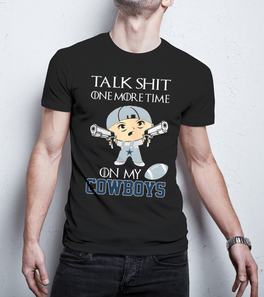 Talk Shit One More Time On My Cowboys T-Shirt