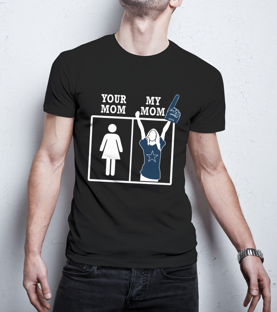 Your Mom My Mom Dallas Cowboys Fan T-Shirt