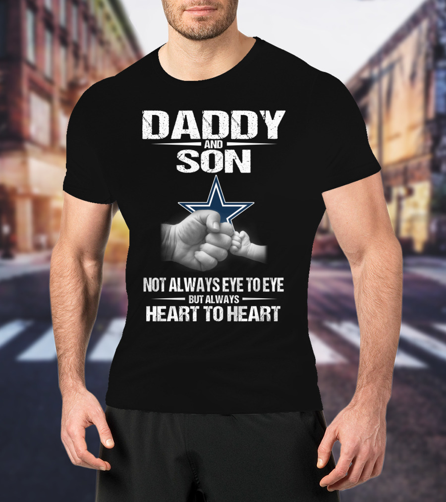 Dallas Cowboys Daddy And Son Not Always Eye To Eye But Always Heart To Heart T-Shirt