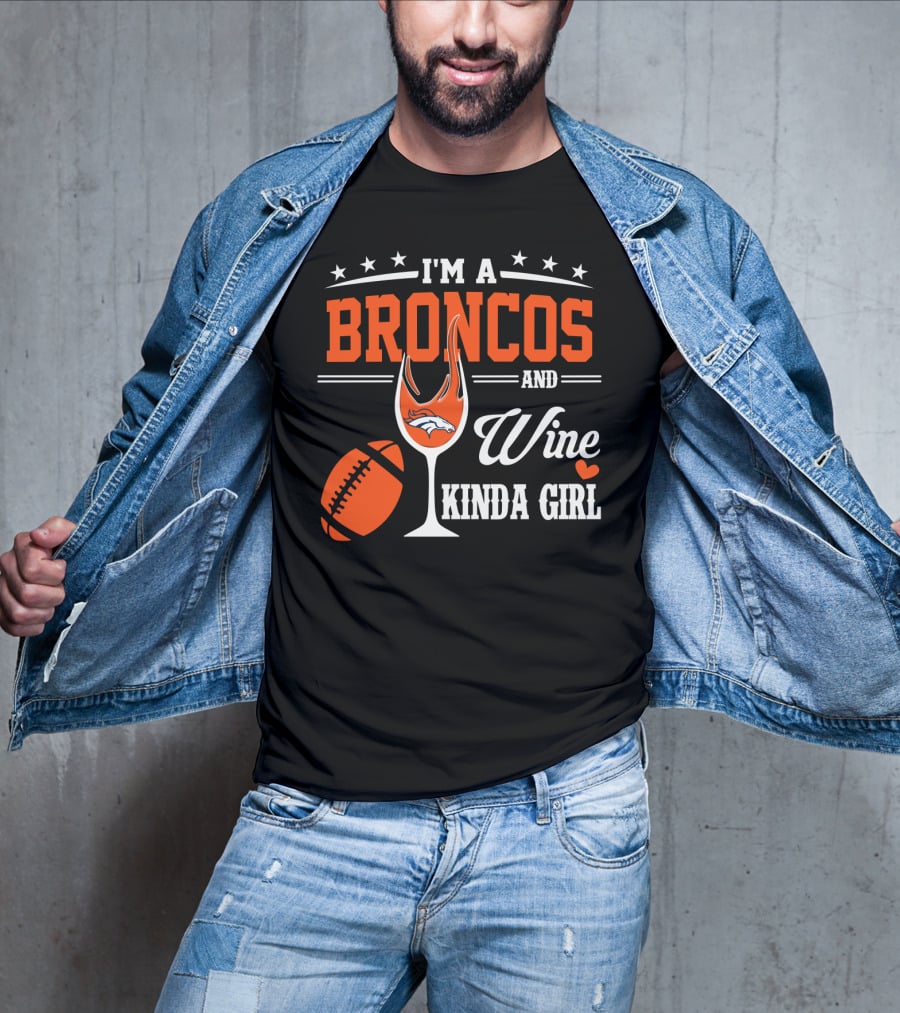I'm A Broncos And Wine Kinda Girl T-Shirt