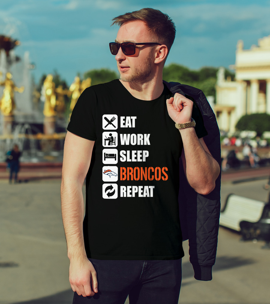 Eat Work Sleep Broncos Repeat Denver Broncos T-Shirt