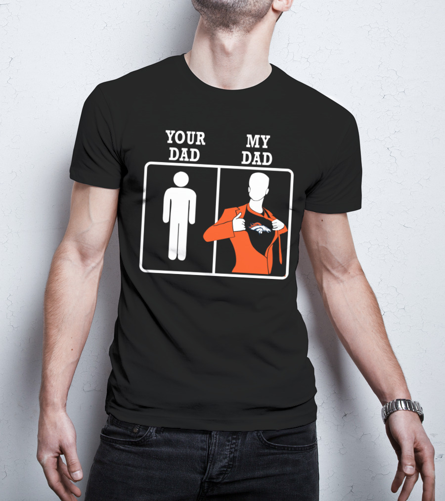 Your Dad My Dad Denver Broncos T-Shirt