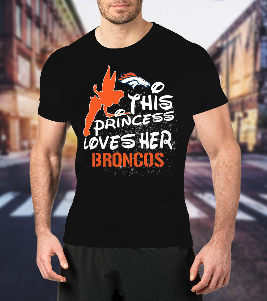 This Princess Loves Her Denver Broncos T-Shirt