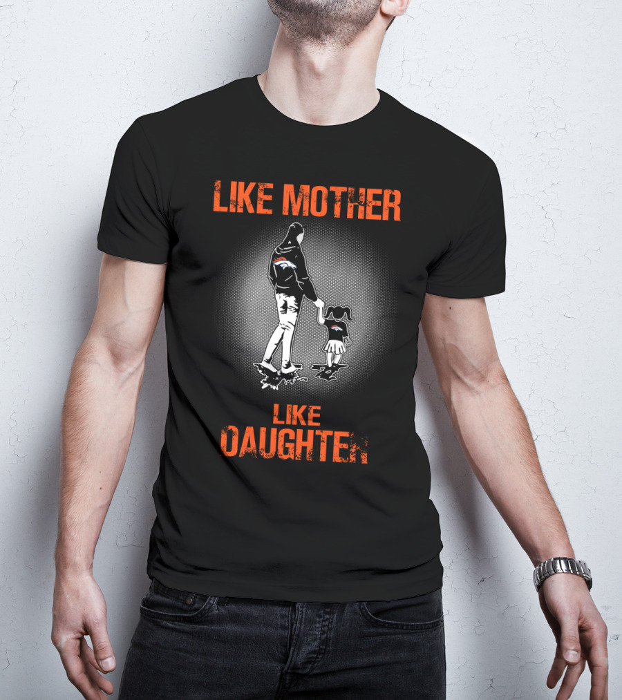 Denver Broncos Like Mother Like Daughter T-Shirt