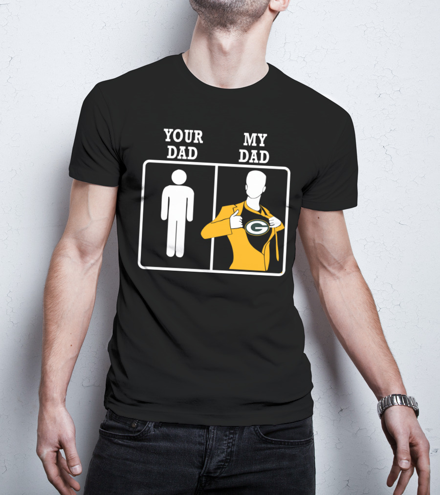 Your Dad My Dad Green Bay Packers T-Shirt