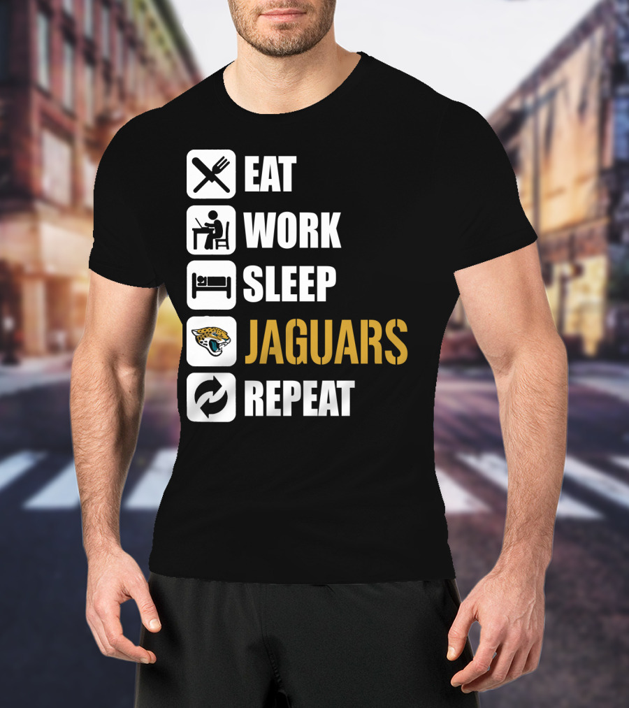 Eat Work Sleep Jaguars Repeat Jacksonville Jaguars T-Shirt