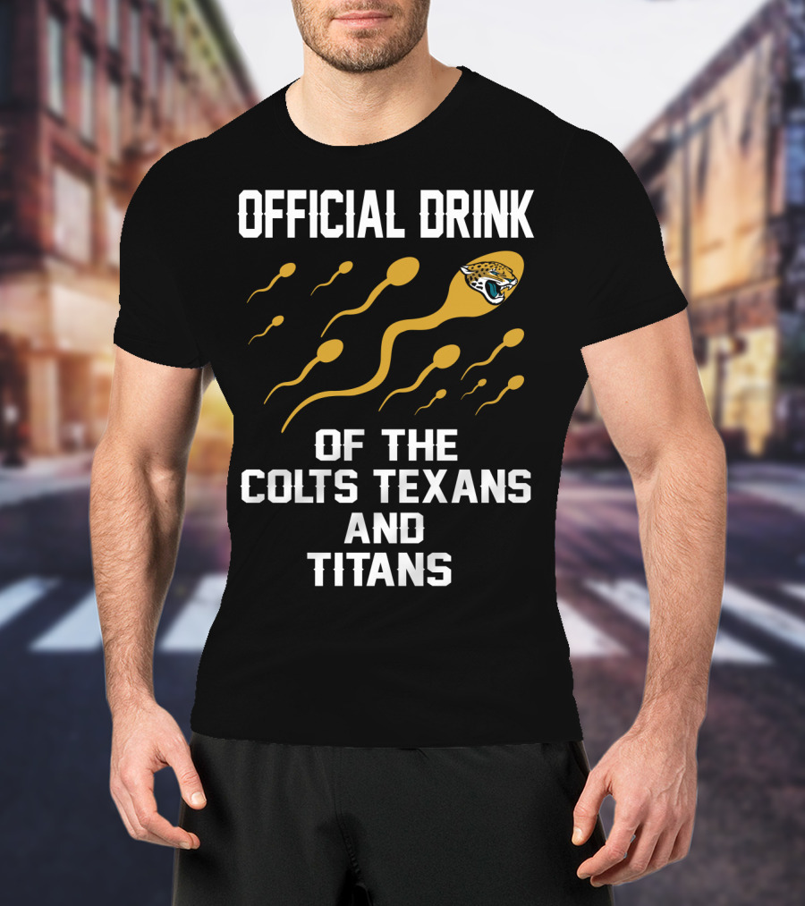 Jacksonville Jaguars Official Drink Of The Colts Texans And Titans T-Shirt