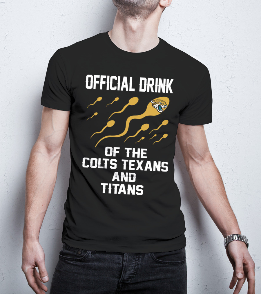 Jacksonville Jaguars Official Drink Of The Colts Texans And Titans T-Shirt