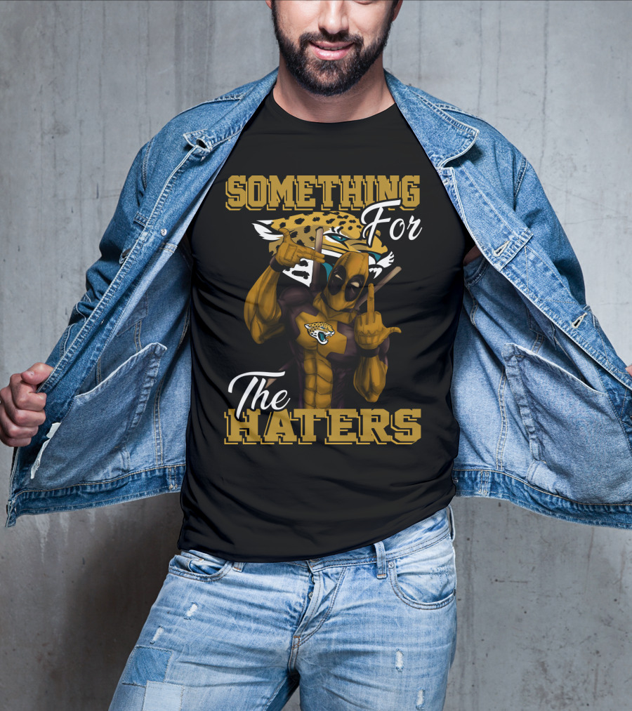 Jacksonville Jaguars Something For The Haters T-Shirt