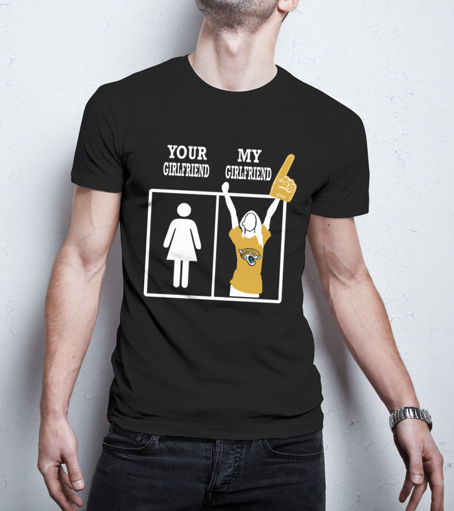 Your Girlfriend My Girlfriend Jacksonville Jaguars T-Shirt