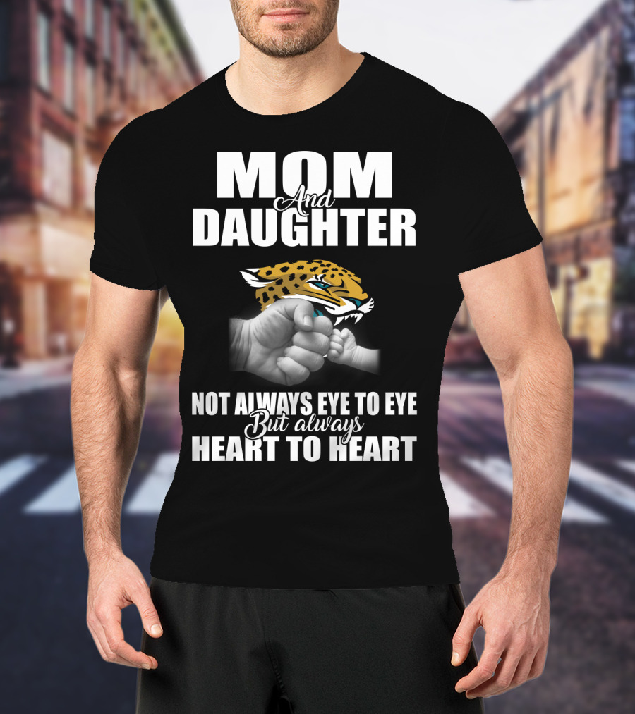 Mom And Daughter Jacksonville Jaguars Not Always Eye To Eye But Always Heart To Heart T-Shirt