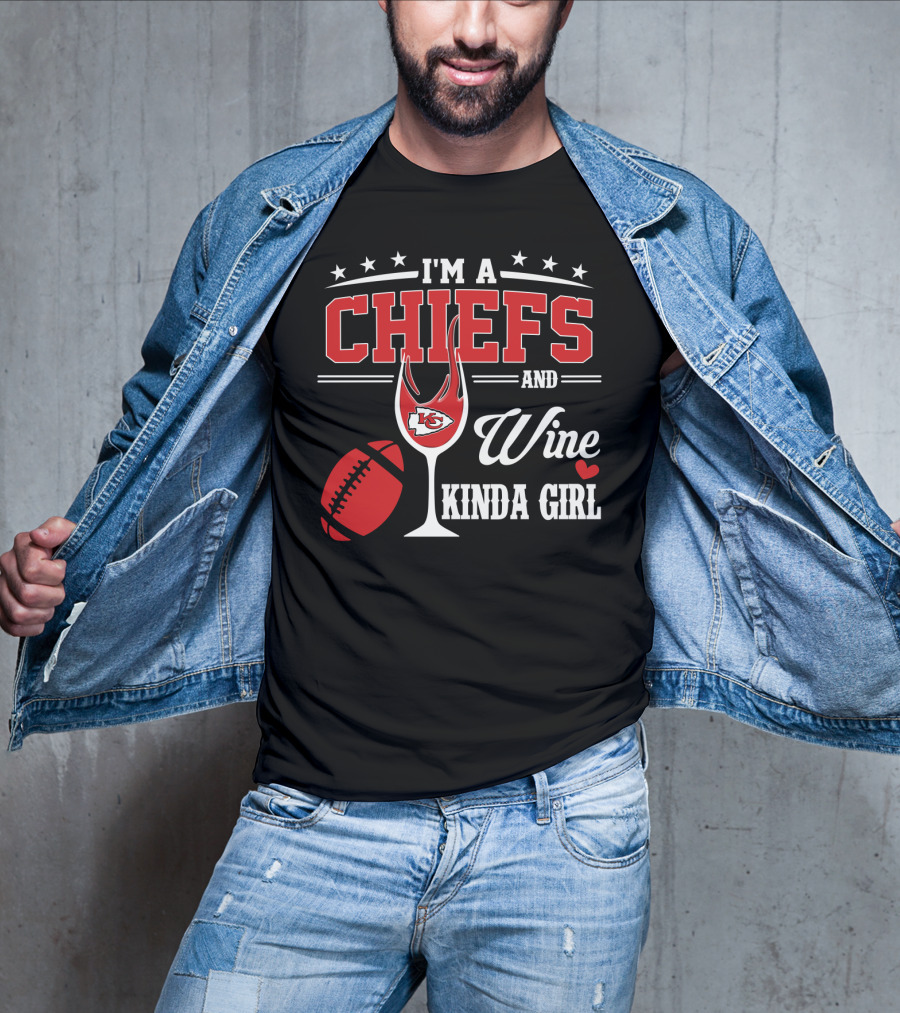 I'm A Chiefs And Wine Kinda Girl T-Shirt