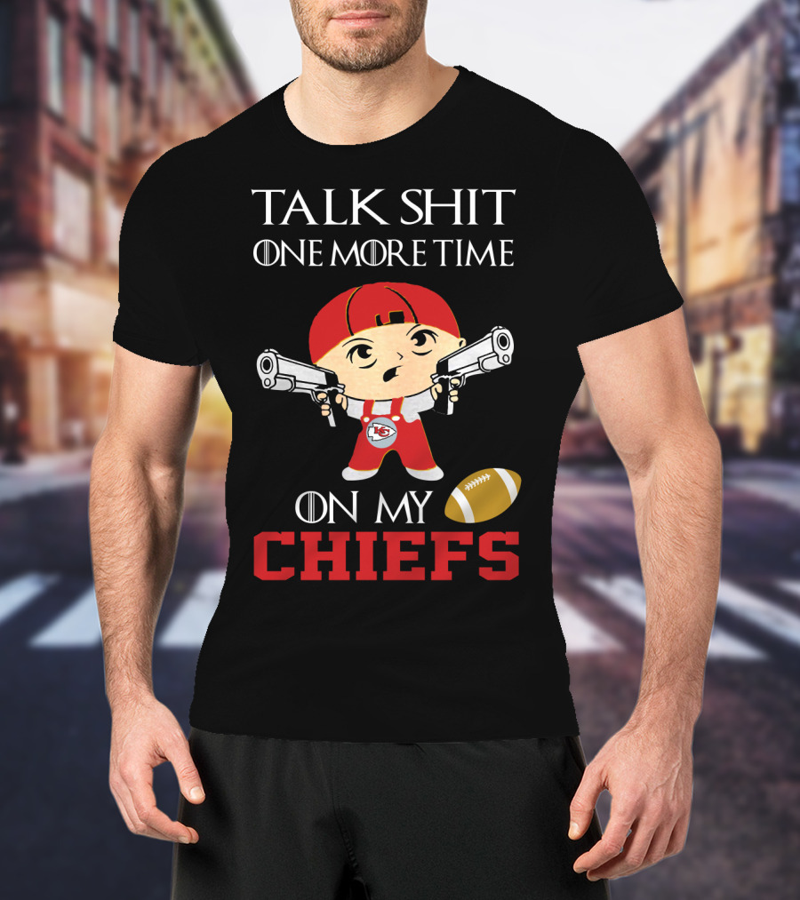 Talk Shit One More Time On My Chiefs T-Shirt