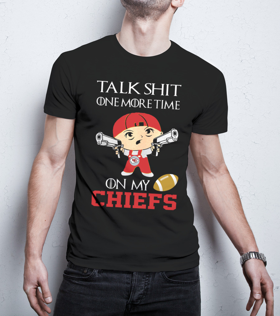 Talk Shit One More Time On My Chiefs T-Shirt