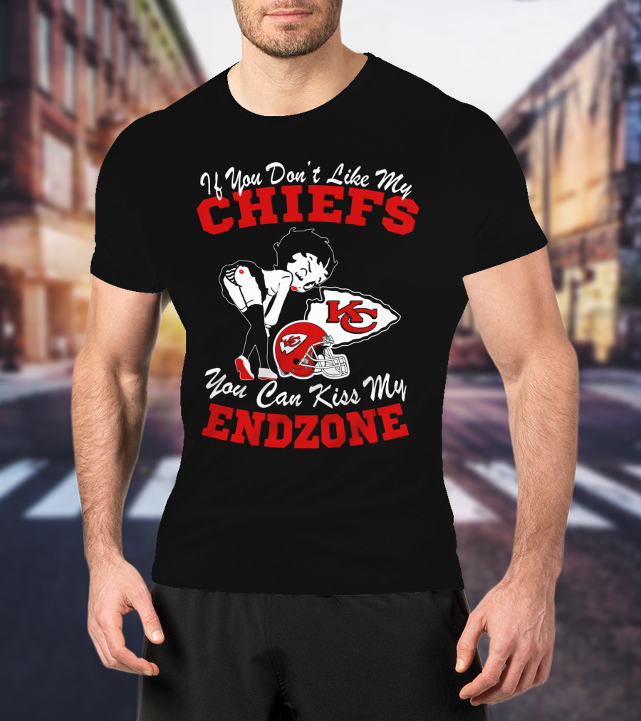 If You Don't Like My Chiefs You Can Kiss My Endzone Kansas City Chiefs T-Shirt