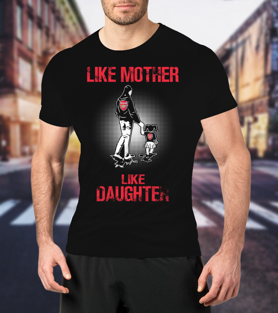 Like Mother Like Daughter Arsenal T-Shirt