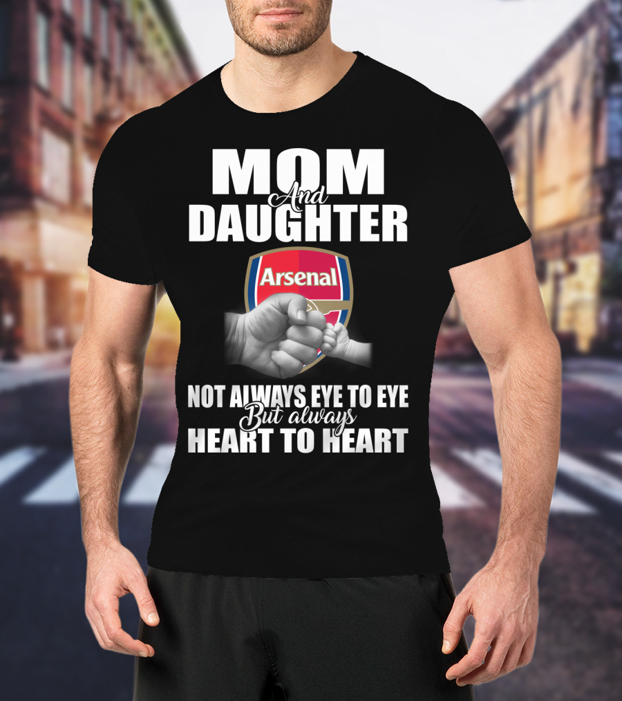 Mom And Daughter Arsenal Not Always Eye To Eye But Always Heart To Heart T-Shirt