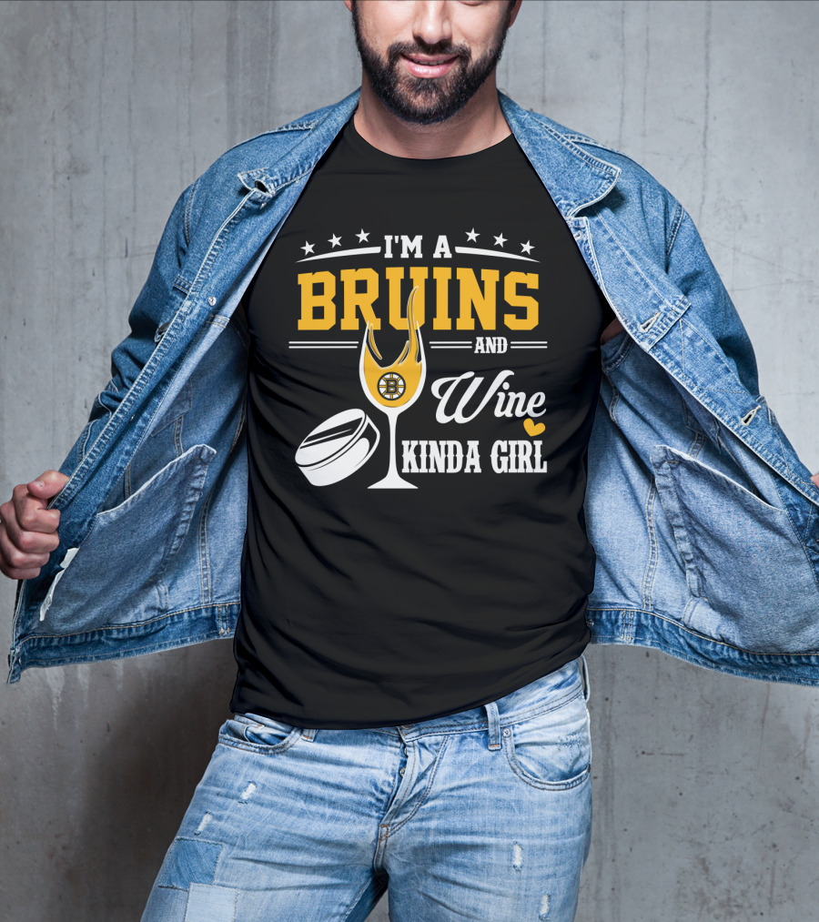 I'm A Bruins And Wine Kinda Girl T-Shirt