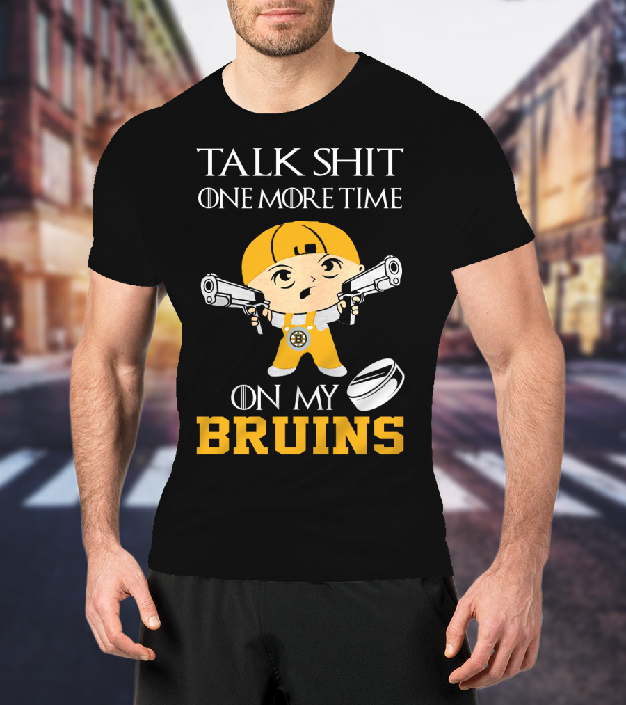 Talk Shit One More Time On My Bruins T-Shirt