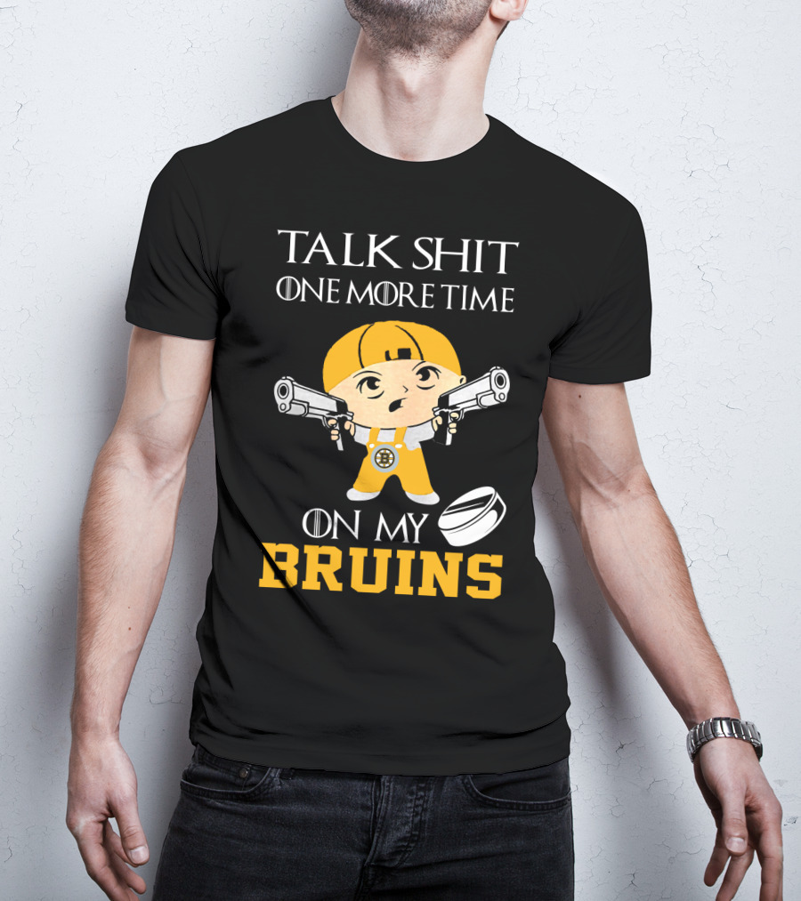 Talk Shit One More Time On My Bruins T-Shirt