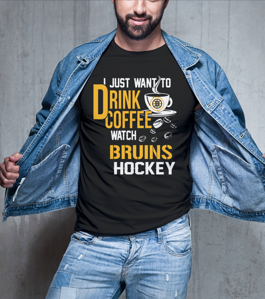 I Just Want To Drink Coffee Watch Bruins Hockey T-Shirt