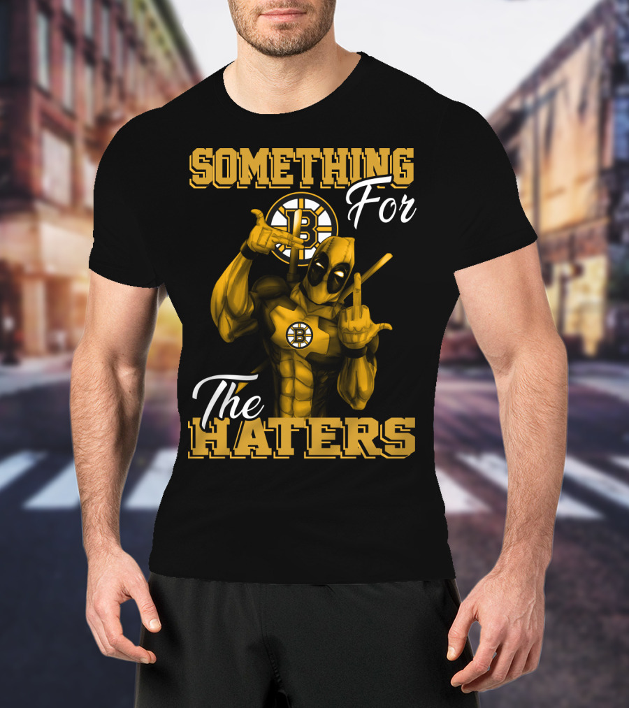 Something For The Haters Boston Bruins T-Shirt